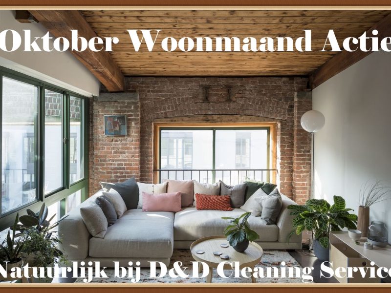 Oktober Woonmaand Actie D&D Cleaning Service